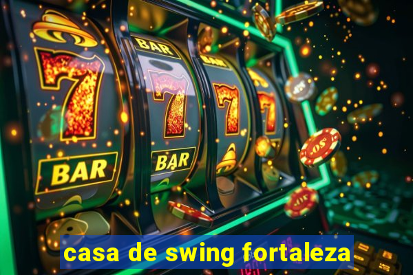 casa de swing fortaleza